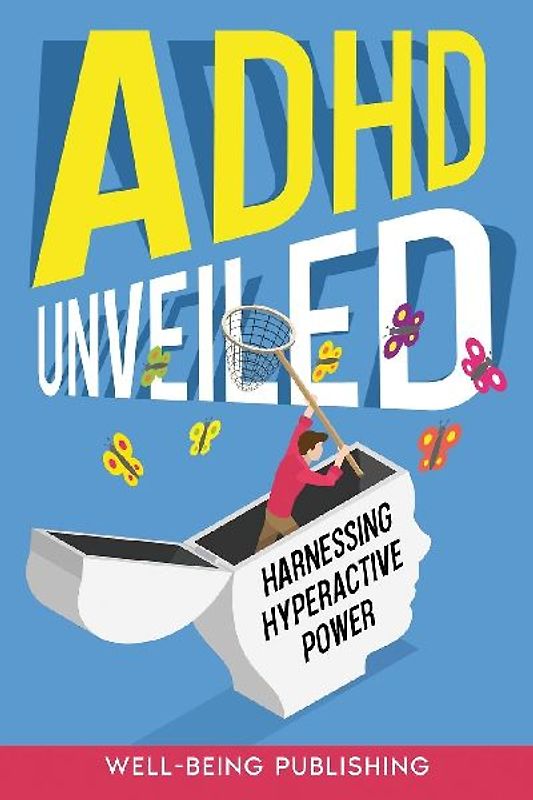 ADHD Unveiled