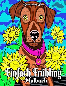 Einfach Frühling Malbuch: Ein Malbuch für Erwachsene, das Malseiten mit wunderschönen Frühlingsszenen mit niedlichen Tieren und Blumen enthält.