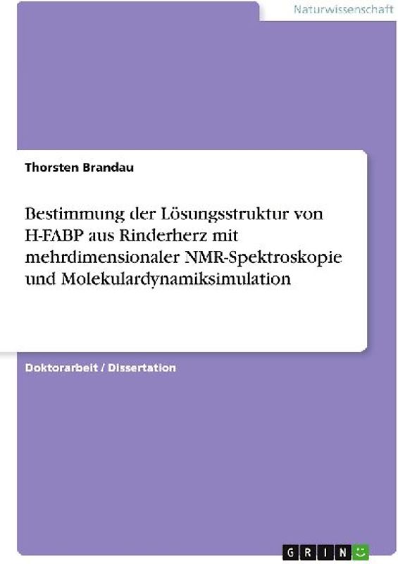 Bestimmung der Lösungsstruktur von H-FABP aus Rinderherz mit mehrdimensionaler NMR-Spektroskopie und Molekulardynamiksimulation