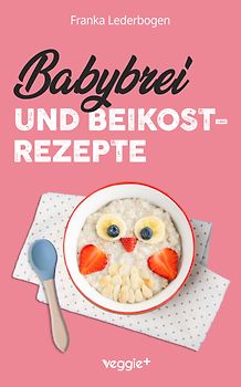 Babybrei und Beikostrezepte
