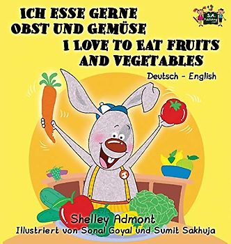 Ich esse gerne Obst und Gemüse I Love to Eat Fruits and Vegetables: German English Bilingual Edition (German English Bilingual Collection)