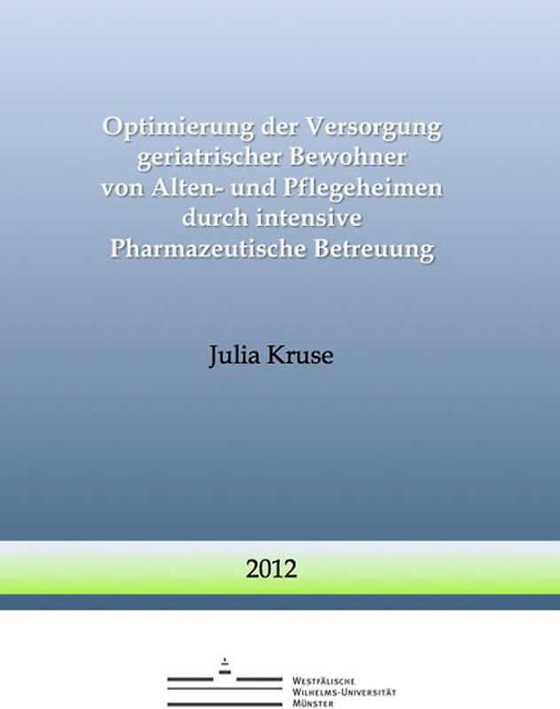 Optimierung der Versorgung geriatrischer Bewohner von Alten- und Pflegeheimen durch intensive Pharmazeutische Betreuung