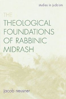 Theological Foundations of Rabbinic Midrash