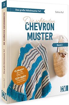 Das große Häkelmuster 1x1 - Die schönsten Chevronmuster Band 2