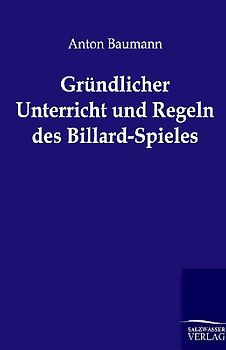 Gründlicher Unterricht und Regeln des Billard-Spieles