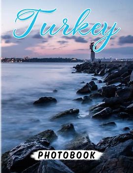 Turkey Photography Book: Lost In The Beauty Of Landscape With 40 Awesome Images Inside | Gifts For Meditation And Relaxation | For Kids, Teens, Adults Or Any Lovers Of This Country