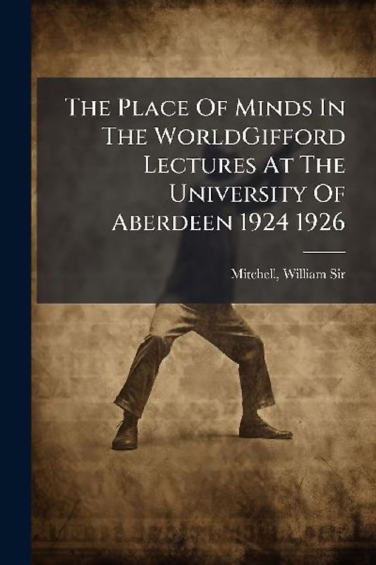 The Place Of Minds In The WorldGifford Lectures At The University Of Aberdeen 1924 1926