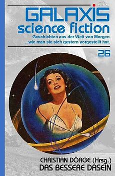 GALAXIS SCIENCE FICTION, Band 26: DAS BESSERE DASEIN