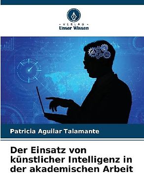 Der Einsatz von künstlicher Intelligenz in der akademischen Arbeit