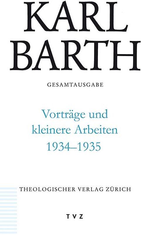 Karl Barth Gesamtausgabe / Vorträge und kleinere Arbeiten 1934-1935