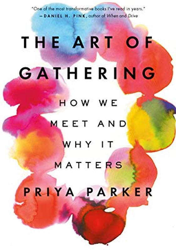 The Art of Gathering: How We Meet and Why It Matters