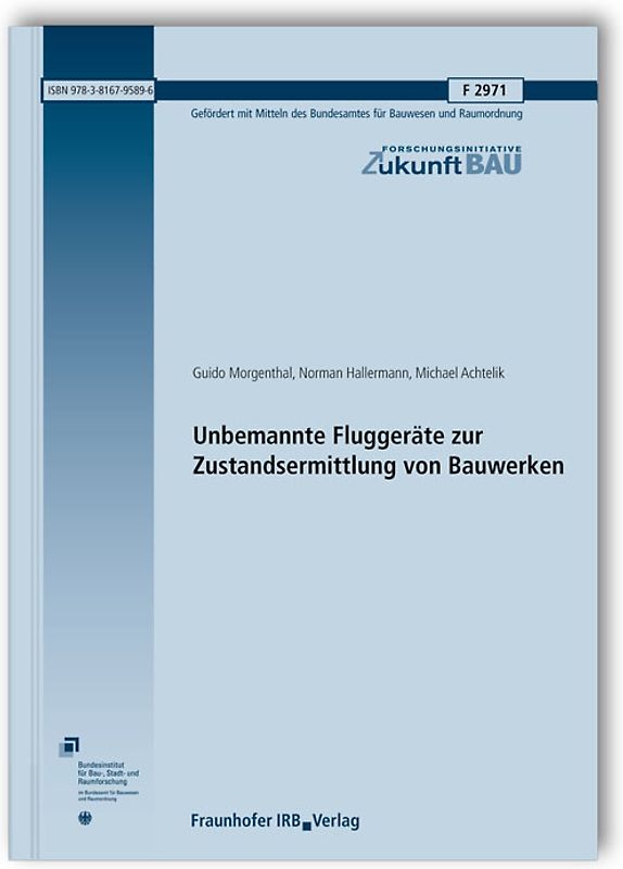 Unbemannte Fluggeräte zur Zustandsermittlung von Bauwerken. Abschlussbericht