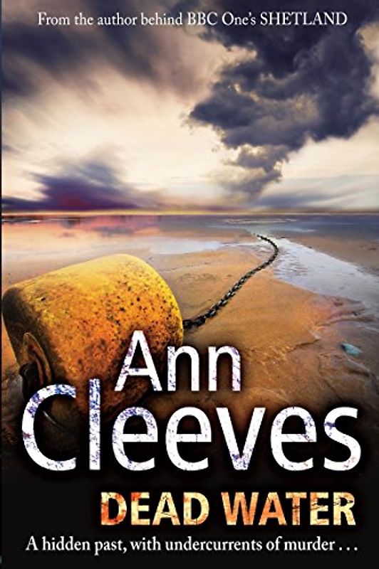Dead Water: Shetland Series 5 (Shetland Quartet 5) - Cleeves, Ann