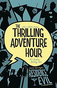 Thrilling Adventure Hour: Residence Evil (The Thrilling Adventure Hour, Band 3)