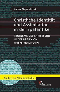 Christliche Identität und Assimilation in der Spätantike. Probleme des Christseins in der Reflexion der Zeitgenossen