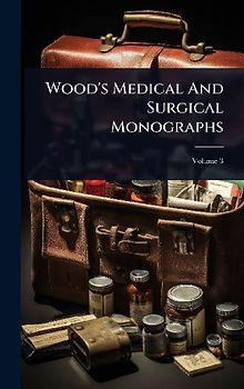 Wood's Medical And Surgical Monographs
