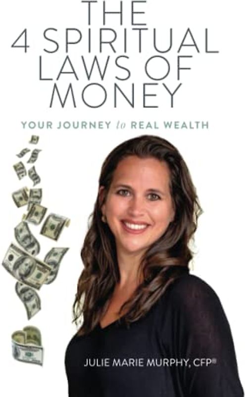 The 4 Spiritual Laws of Money: Your Journey to Real Wealth