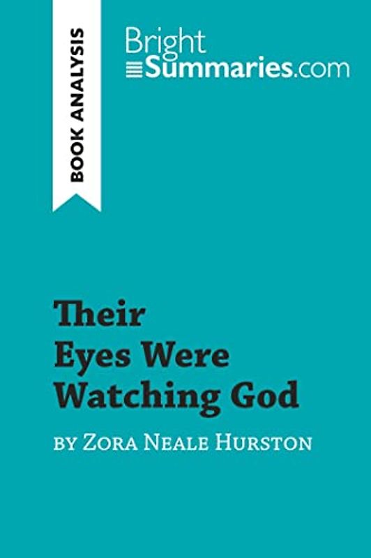 Their Eyes Were Watching God by Zora Neale Hurston (Book Analysis): Detailed Summary, Analysis and Reading Guide (BrightSummaries.com)