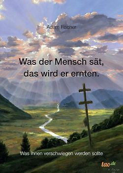 Was der Mensch sät, das wird er ernten