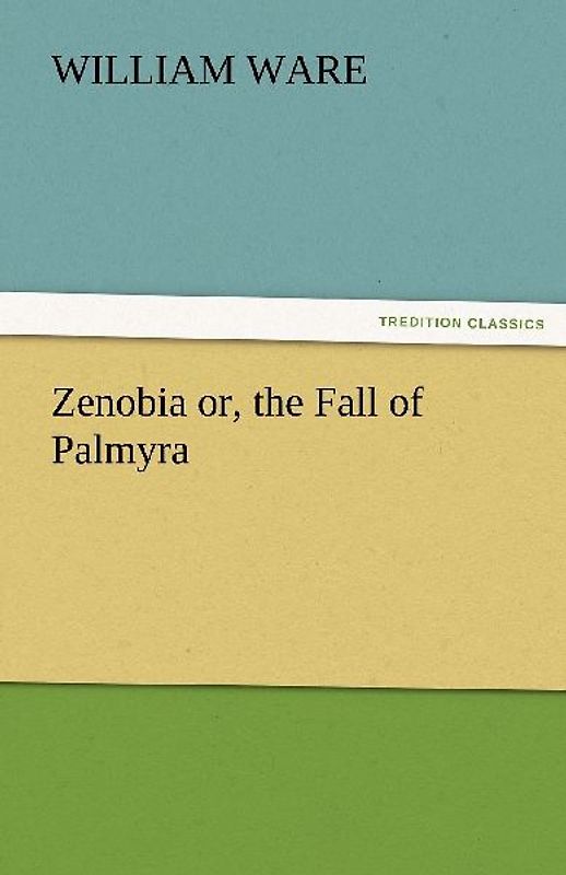Zenobia or, the Fall of Palmyra
