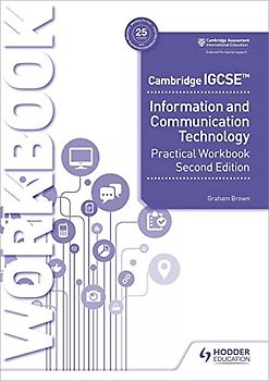 Cambridge IGCSE Information and Communication Technology Practical Workbook Second Edition