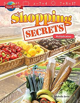 Your World: Shopping Secrets: Multiplication (Your World: Mathematics in the Real World)