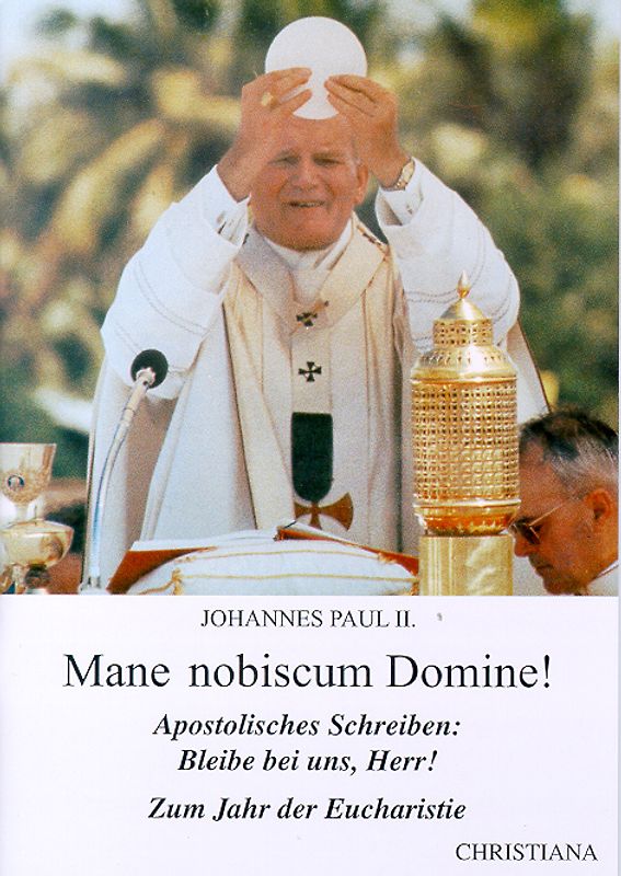 Mane nobiscum Domine!. Apostolisches Schreiben "Bleibe bei uns, Herr!" zum Jahr der Eucharistie