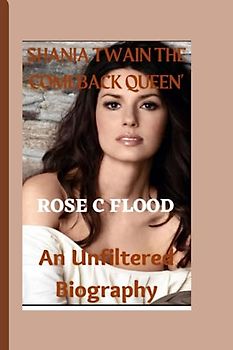 "SHANIA TWAIN THE COMEBACK QUEEN': AN UNFILTERED BIOGRAPHY