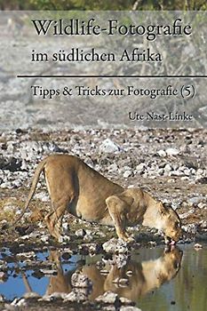 Wildlife-Fotografie im südlichen Afrika (Tipps & Tricks zur Fotografie, Band 5)