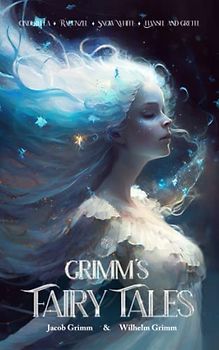 Grimm's Fairy Tales: Discover the Enchantment of Classic Stories - A Collection of Timeless Tales for All Ages and Occasions | (Annotated)