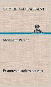 Monsieur Parent Et autres histoires courtes