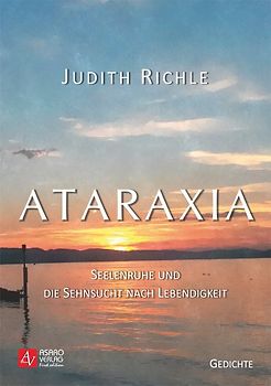 Ataraxia - Seelenruhe und die Sehnsucht nach Lebendigkeit