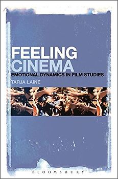 Feeling Cinema: Emotional Dynamics in Film Studies