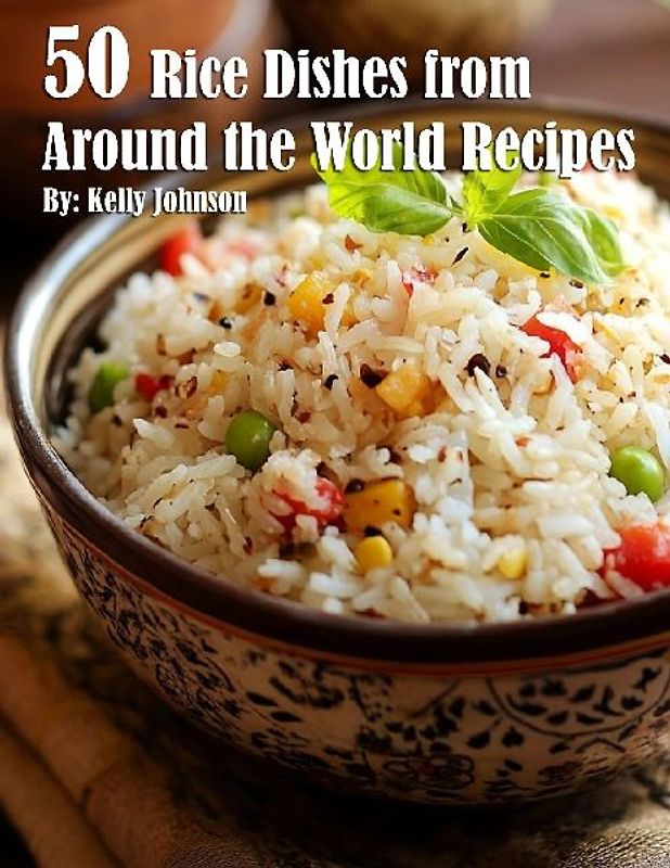 50 Rice Dishes from Around the World Recipes