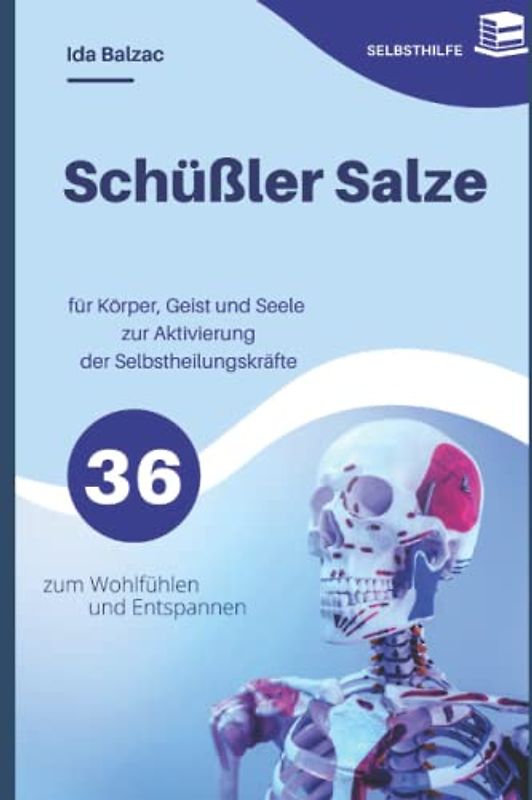 Schüßler Salze für Körper, Geist und Seele zur Aktivierung der Selbstheilungskräfte: zum Wohlfühlen und Entspannen