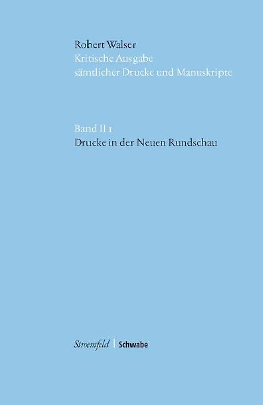 Kritische Robert-Walser-Ausgabe / Drucke in der "Neuen Rundschau"