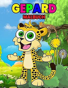 Gepard Malbuch: Wunderschönes Gepardenbuch für Kinder, Jungen und Mädchen, ideales Leoparden Malbuch für Kinder und Kleinkinder, die gerne mit niedlichen Wildtieren spielen und Spaß haben
