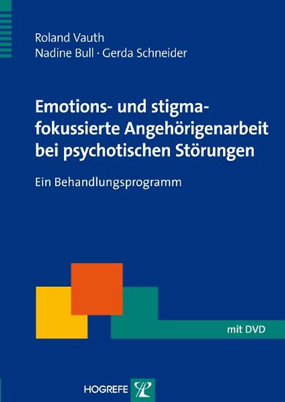Emotions- und stigmafokussierte Angehörigenarbeit bei psychotischen Störungen