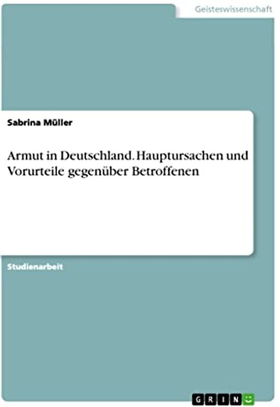 Armut in Deutschland. Hauptursachen und Vorurteile gegenüber Betroffenen