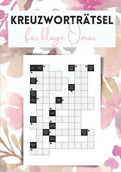 Kreuzworträtsel für kluge Omas: Mit großer Schrift für jede Menge Rätselspaß im Alter