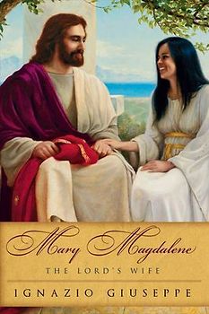 Mary Magdalene: The Lord's Wife