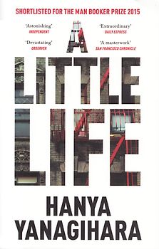 A Little Life: Shortlisted for the Man Booker Prize 2015 - Hanya Yanagihara [Paperback]