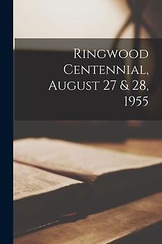 Ringwood Centennial, August 27 & 28, 1955