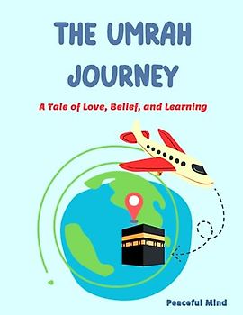 The Umrah Journey: A Tale of Love, Belief, and Learning
