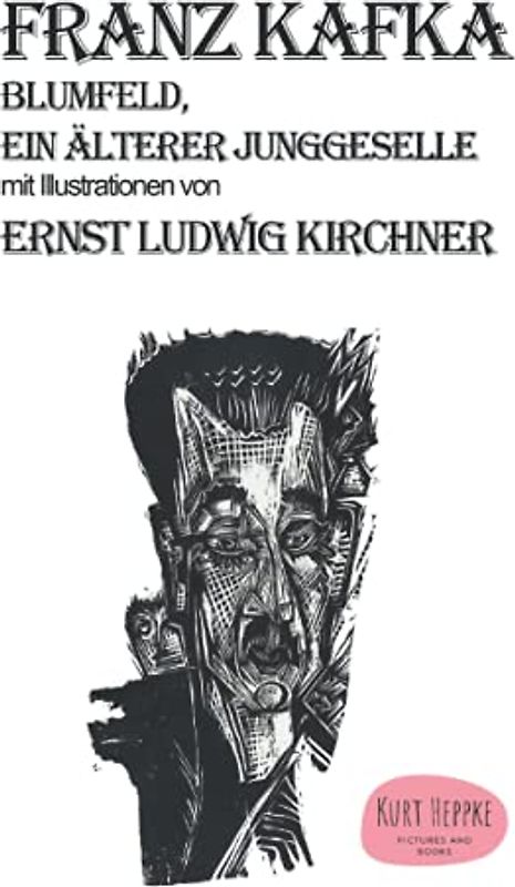 Franz Kafka Blumfeld, ein älterer Junggeselle: mit Illustrationen von Ernst Ludwig Kirchner