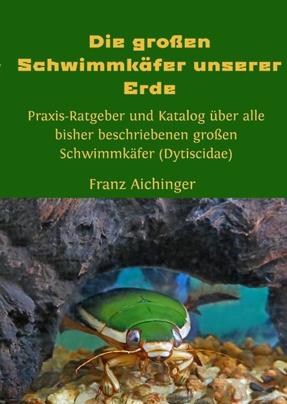 Die großen Schwimmkäfer unserer Erde