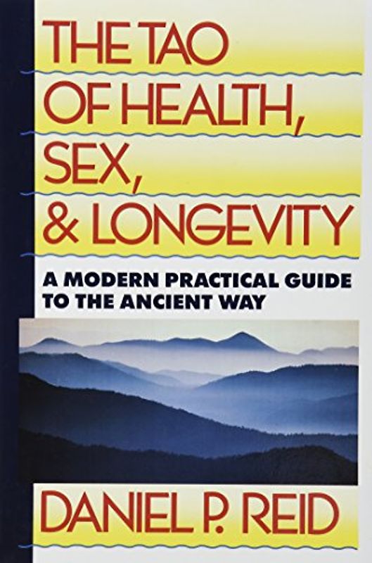 The Tao of Health, Sex, and Longevity: A Modern Practical Guide to the Ancient Way (Fireside Books (Fireside))