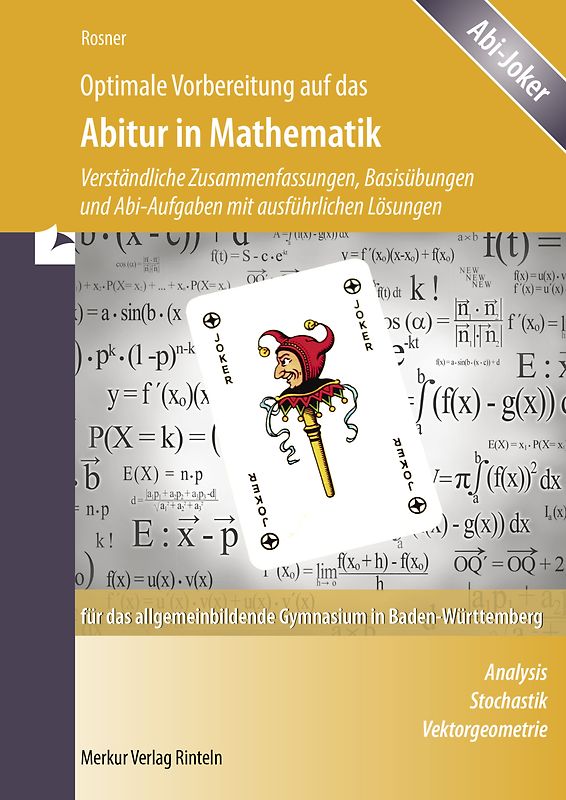 Optimale Vorbereitung auf das Abitur in Mathematik für das allgemeinbildende Gymnasium in Baden-Württemberg. Analysis - Stochastik - Vektorgeometrie