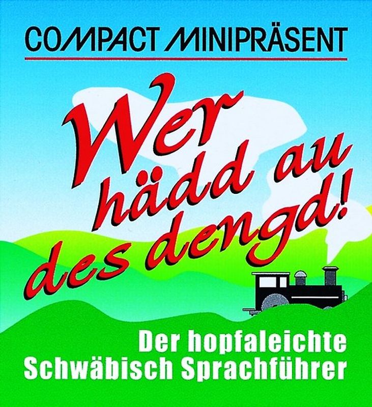 Wär hädd au des dengd!. Ein schwäbischer Sprach- und Kulturführer