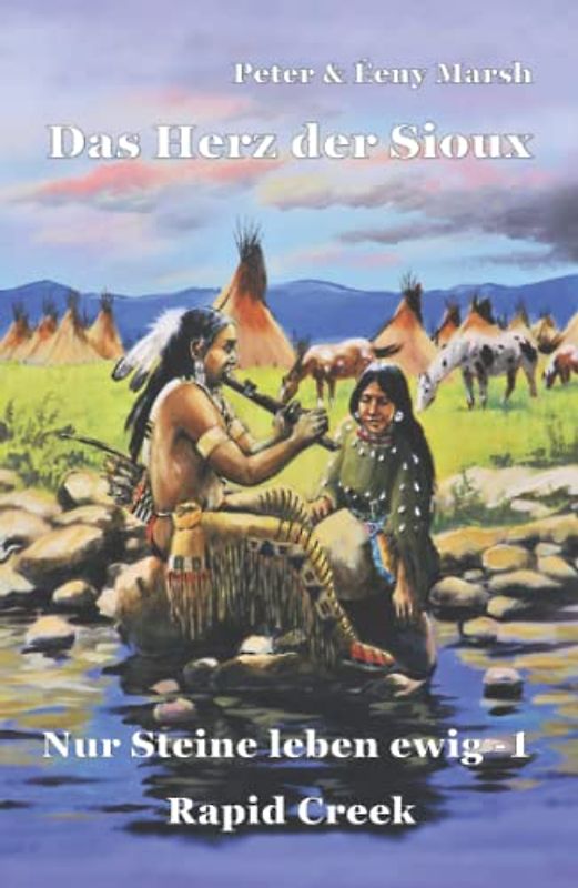 Das Herz der Sioux: Nur Steine leben ewig - 1 - Rapid Creek